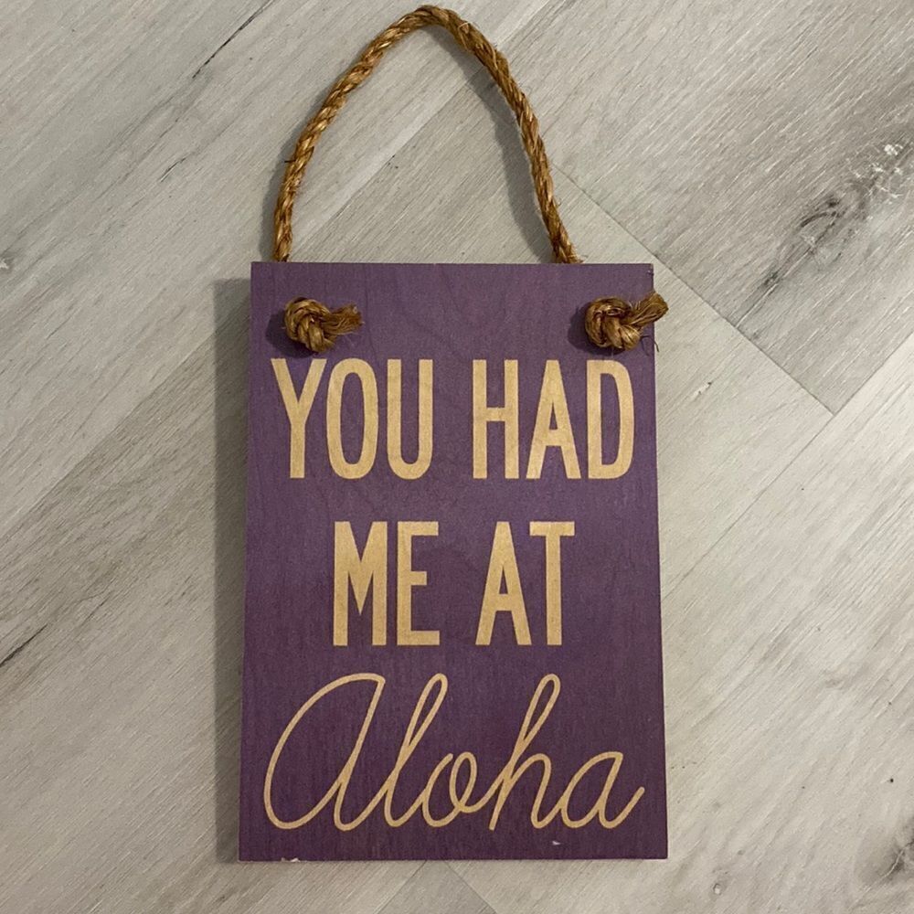 You had me at aloha- purple - wooden sign
